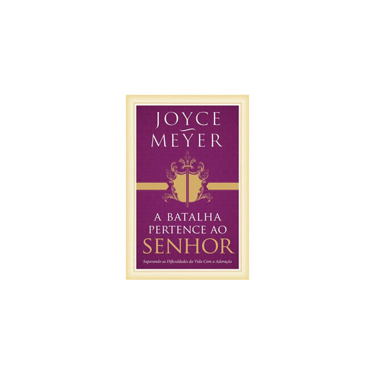 A Batalha Pertence Ao Senhor | Joyce Meyer