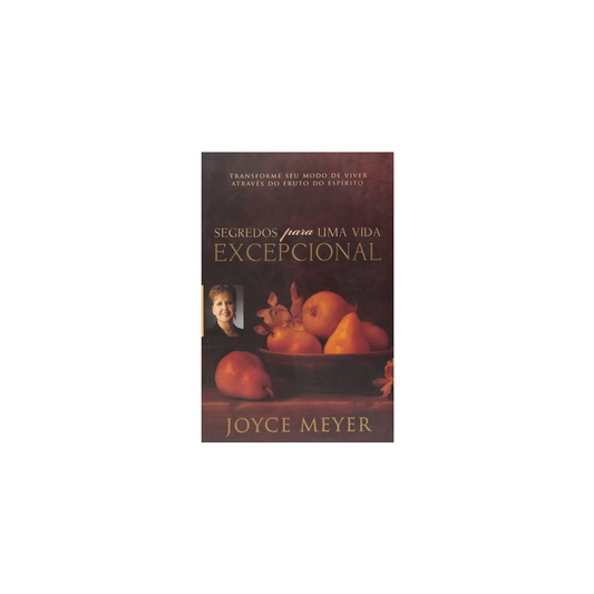 Segredos Para Uma Vida Excepcional | Joyce Meyer