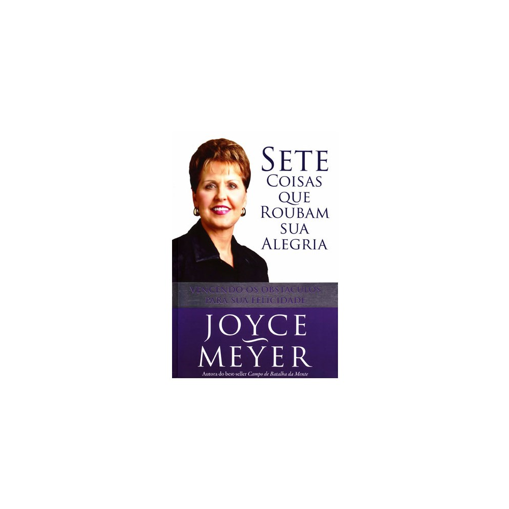 Sete Coisas que Roubam Sua Alegria | Joyce Meyer