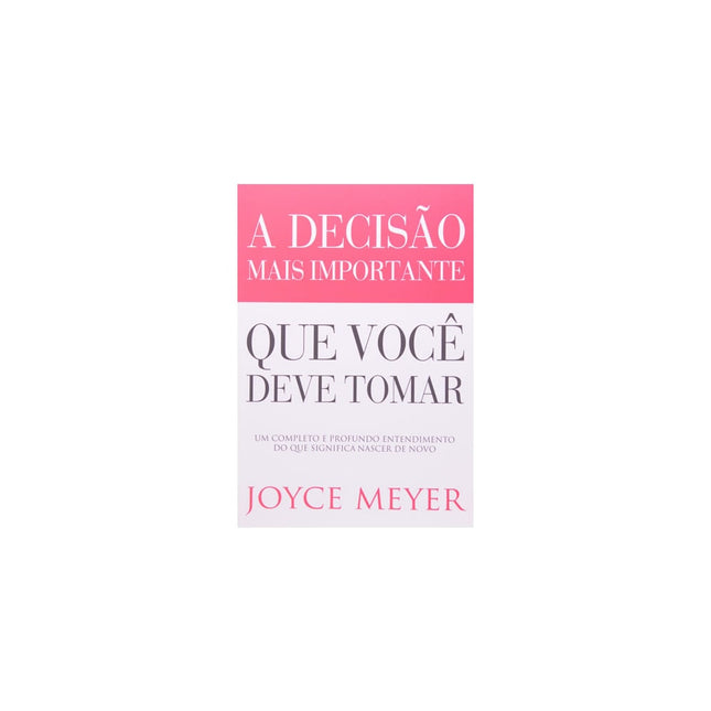 A Decisão Mais Importante que Você Deve Tomar | Joyce Meyer