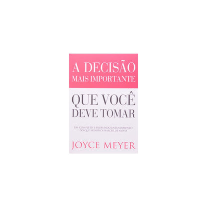 A Decisão Mais Importante que Você Deve Tomar | Joyce Meyer