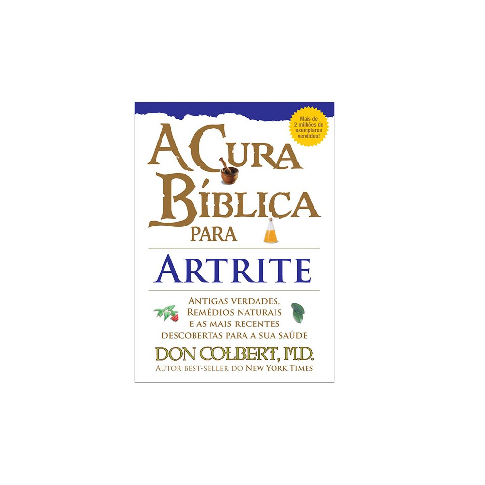 A Cura Bíblica Para Artrite | Don Colbert MD