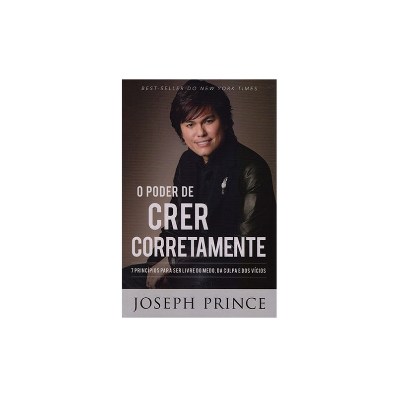 O Poder de Crer Corretamente | Joseph Prince