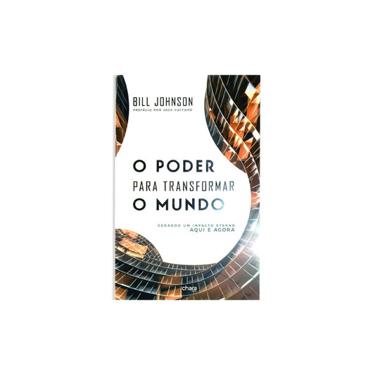 O Poder Para Transformar O Mundo | Bill Johson