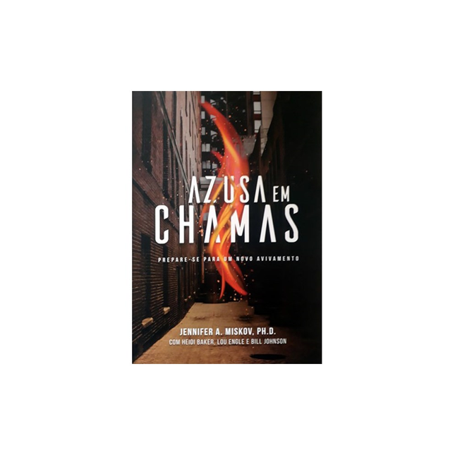 Azusa em Chamas | Jennifer A Miskov e Heidi Baker