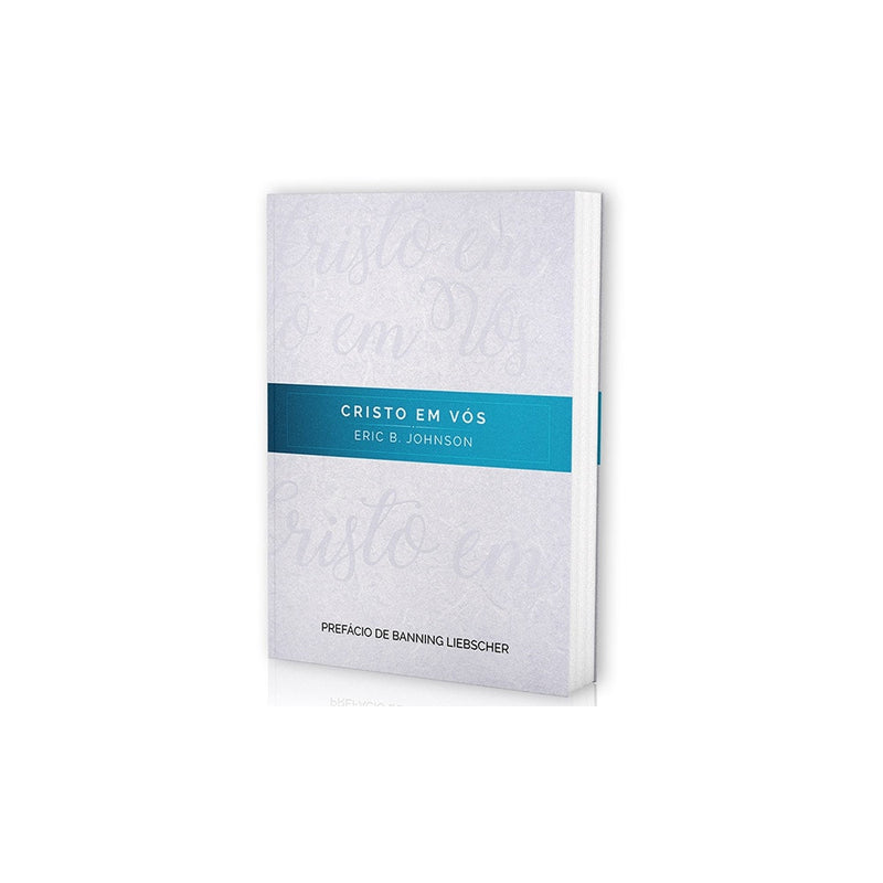 Cristo em Vós | Eric B Johnson