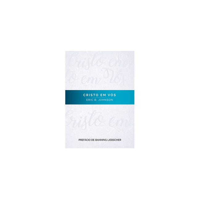 Cristo em Vós | Eric B Johnson