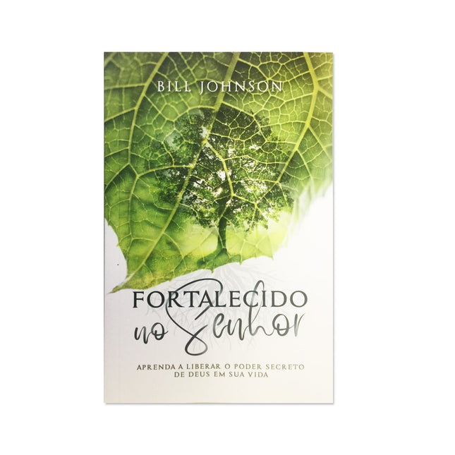 Fortalecido No Senhor | Bill Johnson