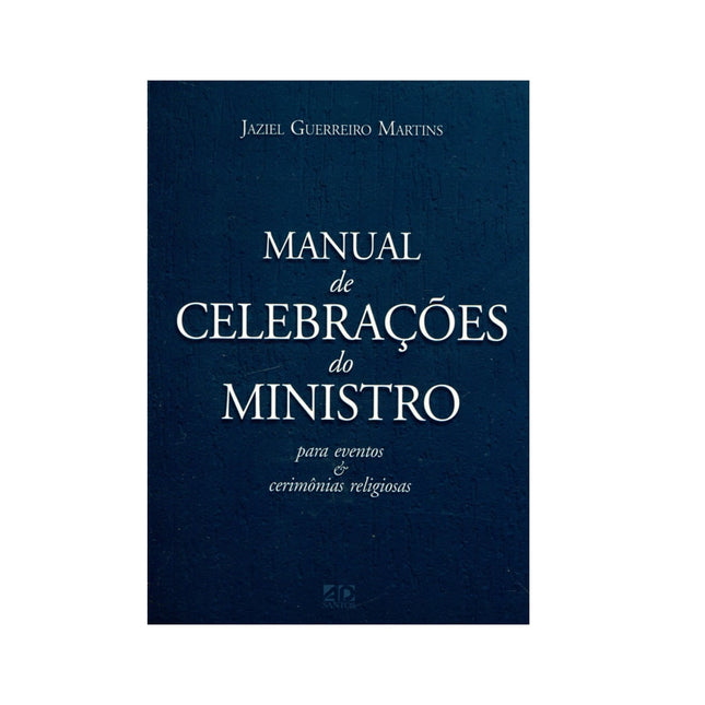 Manual de Celebrações do Ministro - Jaziel Guerreiro Martins