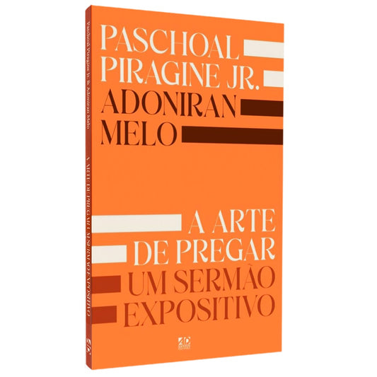 A Arte de Pregar um Sermão Expositivo | Paschoal Piragine Jr