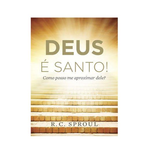 Deus É Santo! | R C Sproul
