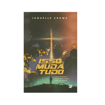 Isso Muda Tudo | Jaquelle Crowe
