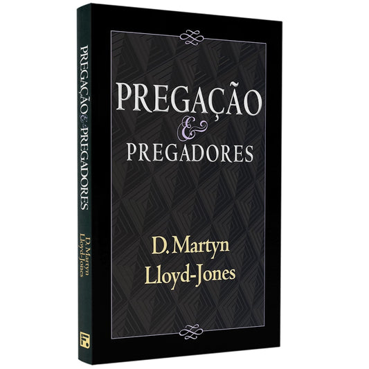 Pregação e Pregadores | David Martyn Lloyd-Jones