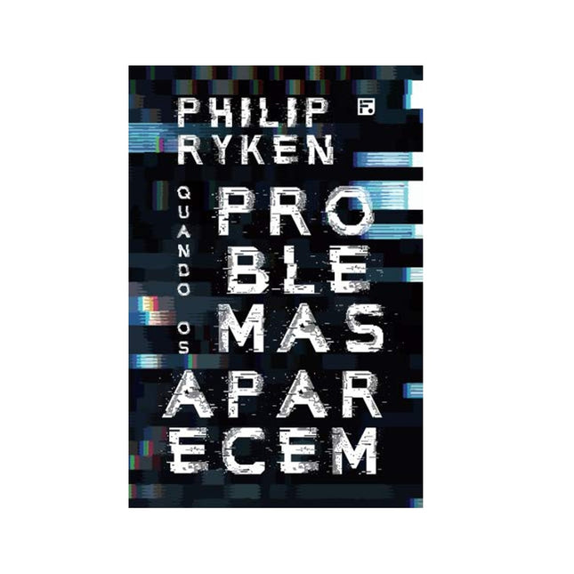 Quando os Problemas Aparecem | Philip Graham Ryken