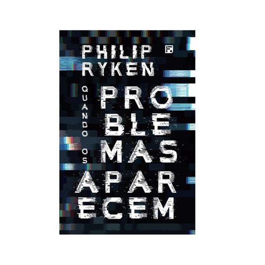 Quando os Problemas Aparecem | Philip Graham Ryken