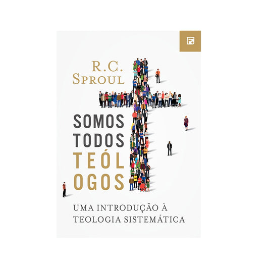 Somos Todos Teólogos | R C Sproul