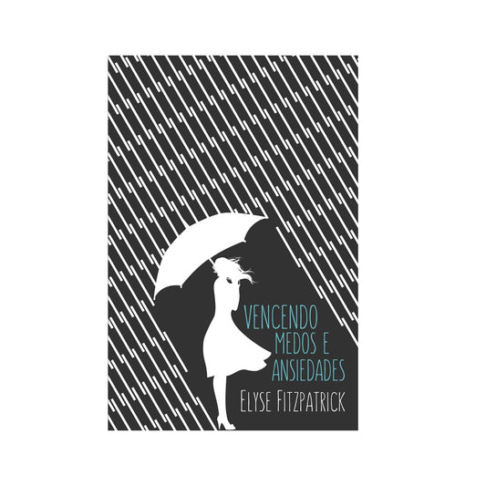 Vencendo Medos e Ansiedades | Elyse Fitzpatrick