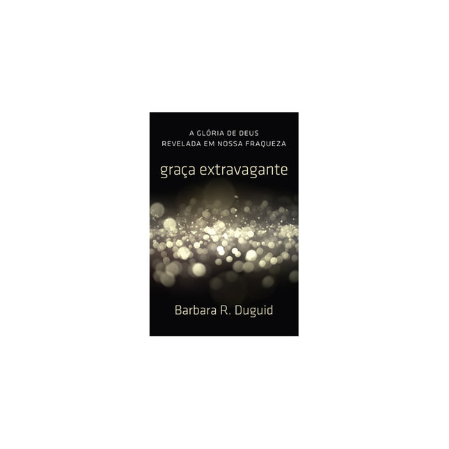 Graça Extravagante | Barbara Duguid