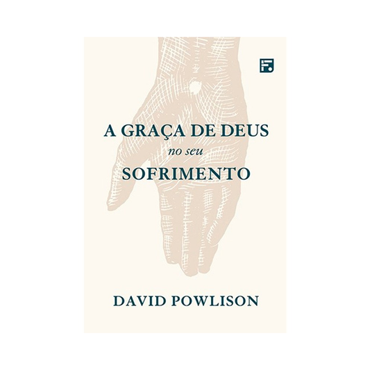 A Graça de Deus no seu Sofrimento | David Powlison