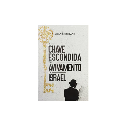 A Chave Escondida do Avivamento de Israel | Eitan Shishkoff