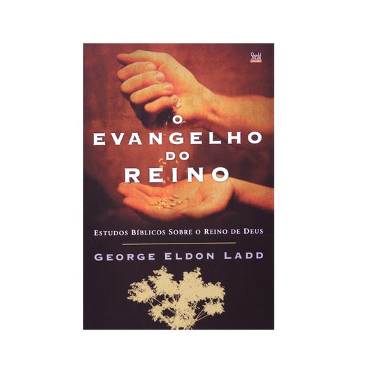 O Evangelho do Reino | George Eldon Ladd
