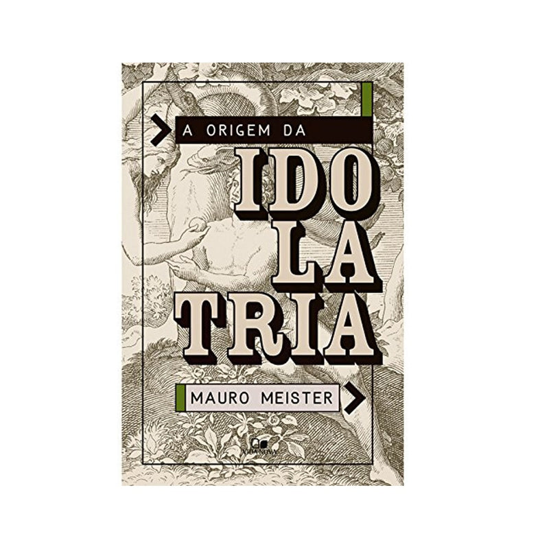 A Origem da Idolatria | Mauro Meister