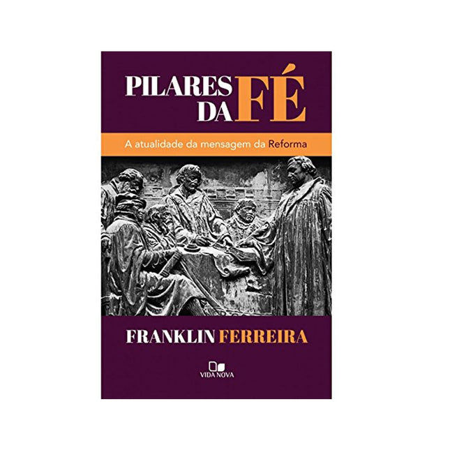 Pilares da Fé | Franklin Ferreira