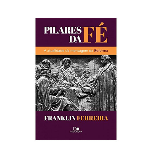 Pilares da Fé | Franklin Ferreira
