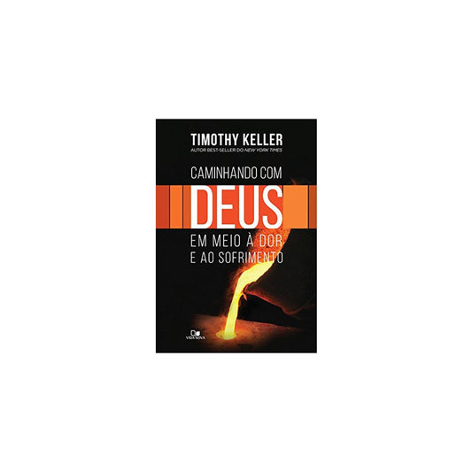 Caminhando com Deus em Meio à Dor e ao Sofrimento | Timothy Keller