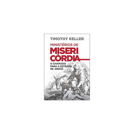 Ministérios de Misericórdia | Timothy Keller