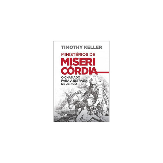Ministérios de Misericórdia | Timothy Keller