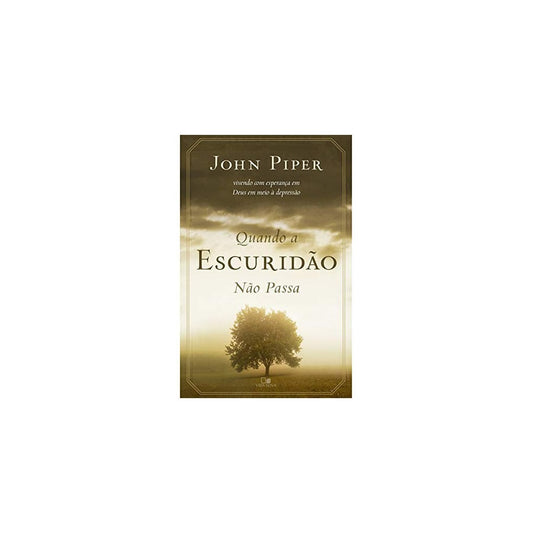 Quando a Escuridão não Passa | John Piper