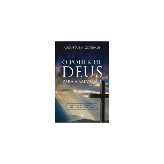 O Poder De Deus Para A Salvação | Augustus Nicodemus Lopes