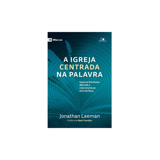 A Igreja Centrada na Palavra | Jonathan Leeman