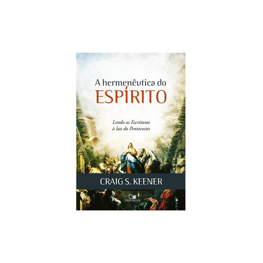 A Hermenêutica do Espírito | Craig S Keener