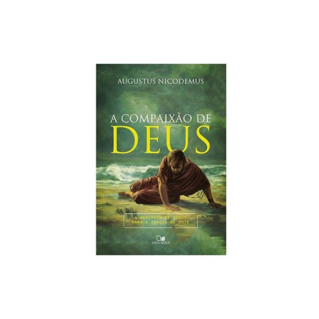 A Compaixão de Deus | Augustus Nicodemus