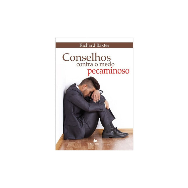 Conselhos Contra O Medo Pecaminoso | Richard Baxter