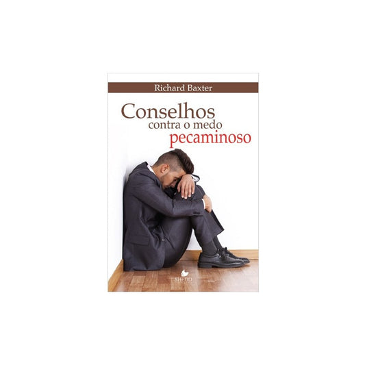 Conselhos Contra O Medo Pecaminoso | Richard Baxter