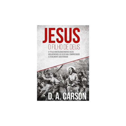 Jesus o Filho de Deus | D A Carson