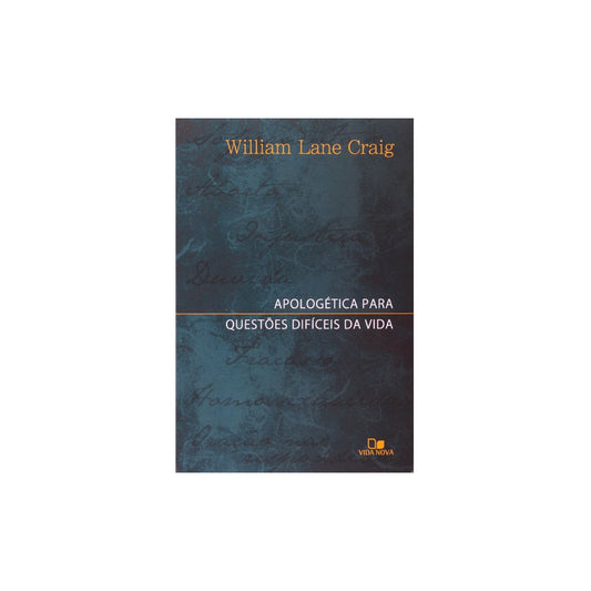 Apologética Para Questões Difíceis da Vida | William Lane Graig