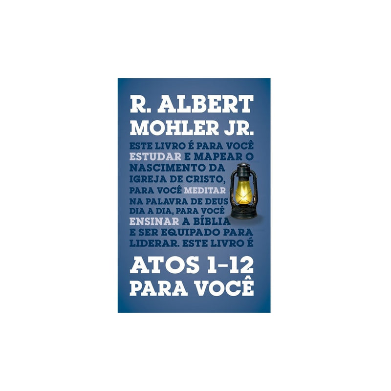 Atos 1-12 Para Você | R Albert Mohler Jr
