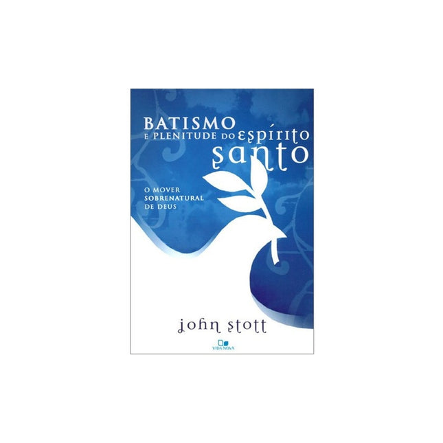 Batismo e Plenitude do Espírito Santo | John Stott
