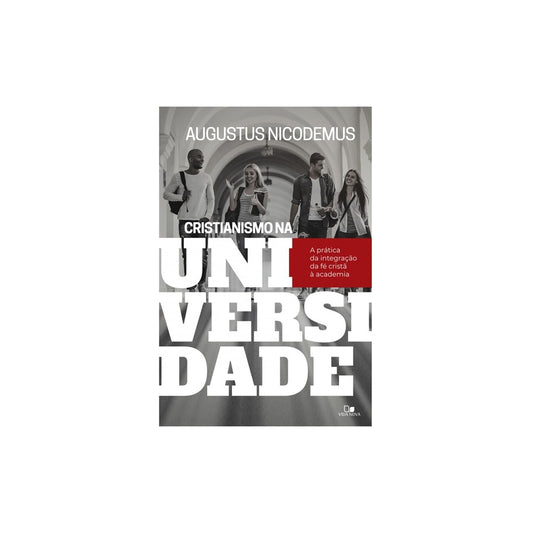 Cristianismo Na Universidade | Augustus Nicodemus