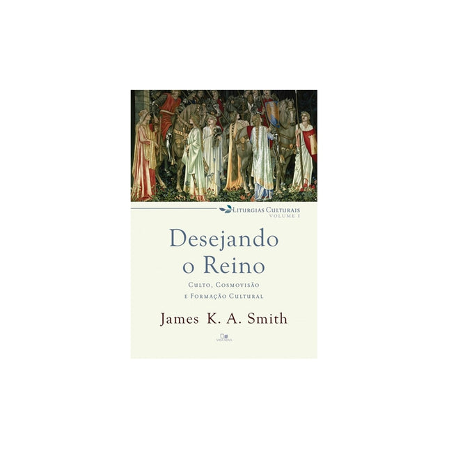 Desejando o Reino | James K A Smith