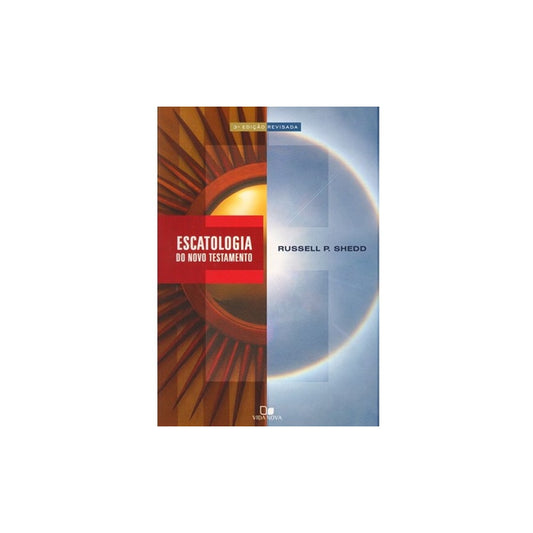 Escatologia do Novo Testamento | Russell P Shedd