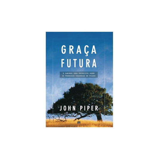 Graça Futura | John Piper