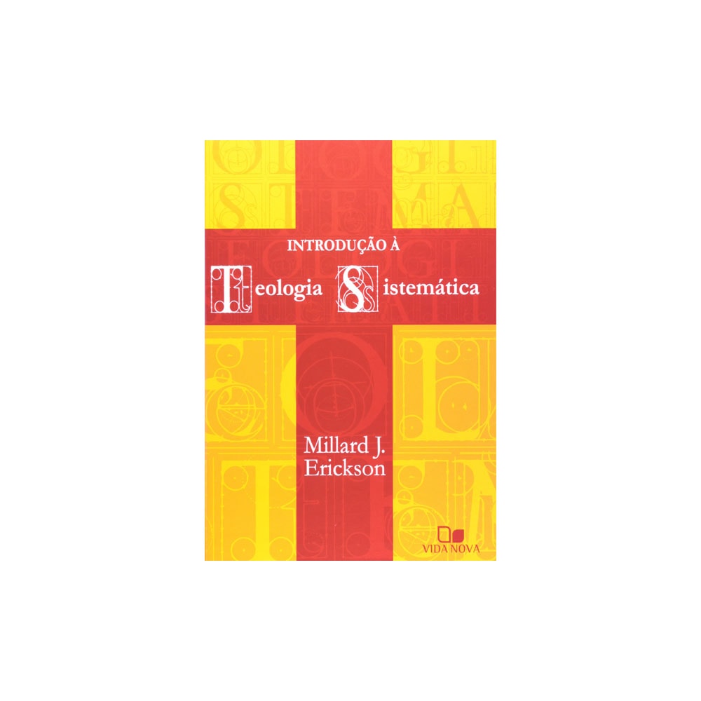 Introdução à Teologia Sistemática | Millard J Erickson