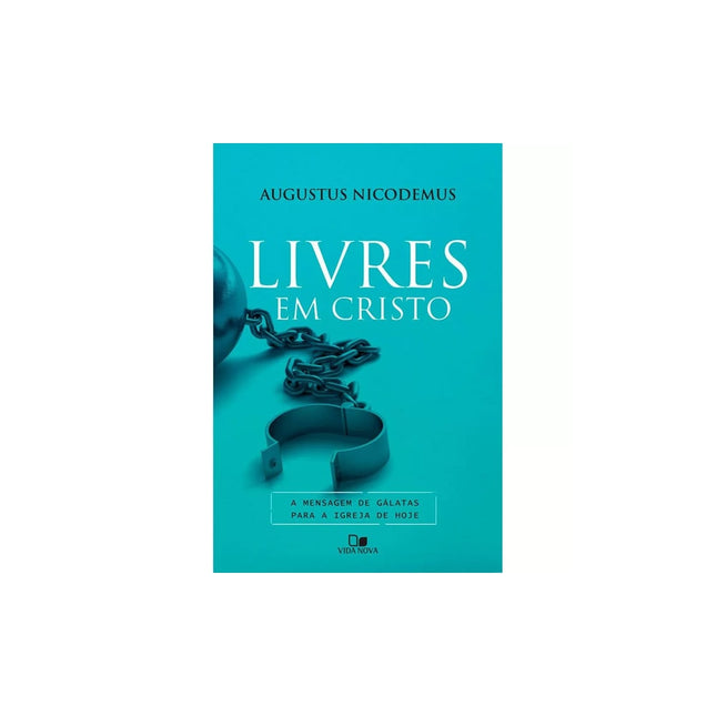 Livres em Cristo | Augustus Nicodemus