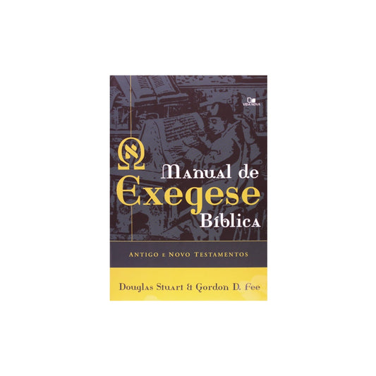 Manual de Exegese Bíblica Antigo e Novo Testamentos | Douglas Stuart