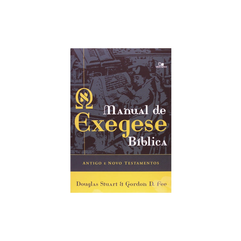 Manual de Exegese Bíblica Antigo e Novo Testamentos | Douglas Stuart